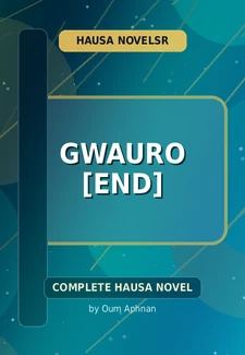 Gwauro [End] Complete Hausa Novel by Oum Aphnan