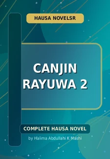 Canjin Rayuwa 2 Complete Hausa Novel by Halima Abdullahi K Mashi