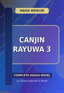 Canjin Rayuwa 3 Complete Hausa Novel by Halima Abdullahi K Mashi