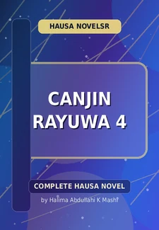 Canjin Rayuwa 4 Complete Hausa Novel by Halima Abdullahi K Mashi