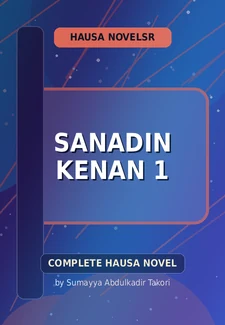 Sanadin Kenan 1 Complete Hausa Novel by Sumayya Abdulkadir Takori