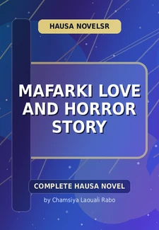 Mafarki Love And Horror Story Complete Hausa Novel by Chamsiya Laouali Rabo