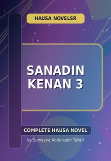 Sanadin Kenan 3 Complete Hausa Novel by Sumayya Abdulkadir Takori