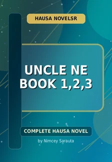 Uncle Ne Book 1,2,3 Complete Hausa Novel by Nimcey Sarauta