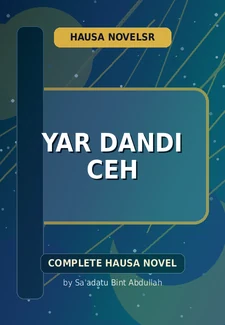 Yar Dandi Ceh Complete Hausa Novel by Sa'adatu Bint Abdullah