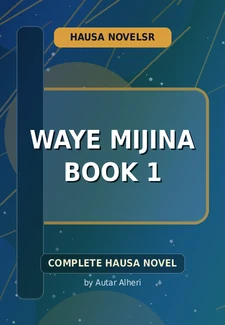 Waye Mijina Book 1 Complete Hausa Novel by Autar Alheri