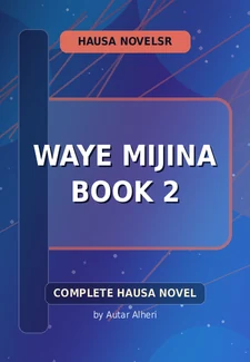 Waye Mijina Book 2 Complete Hausa Novel by Autar Alheri