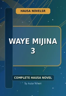 Waye Mijina 3 Complete Hausa Novel by Autar Alheri