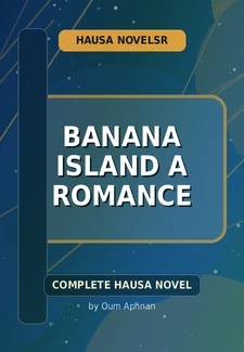 Banana Island A Romance Complete Hausa Novel by Oum Aphnan