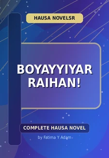 Boyayyiyar Raihan! Complete Hausa Novel by Fatima Y Adam