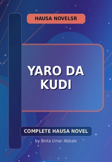 Yaro Da Kudi Complete Hausa Novel by Binta Umar Abbale