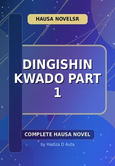 Dingishin Kwado Part 1 Complete Hausa Novel by Hadiza D Auta