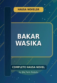Bakar Wasika Complete Hausa Novel by Mai Farin Rubutu
