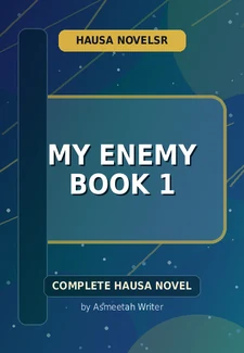 My Enemy Book 1 Complete Hausa Novel by Asmeetah Writer