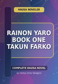 Rainon Yaro Book One Takun Farko Complete Hausa Novel by Hafsat Umar Dangoro