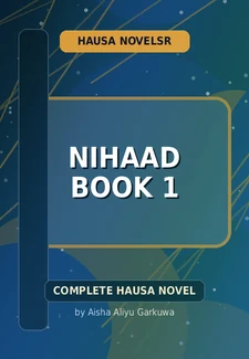 Nihaad Book 1 Complete Hausa Novel by Aisha Aliyu Garkuwa