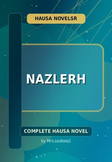 Nazlerh Complete Hausa Novel by Mrs.sadeeq1