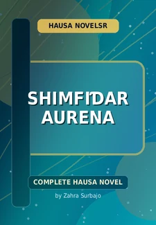Shimfiɗar Aurena Complete Hausa Novel by Zahra Surbajo