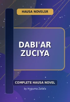 Dabi'ar Zuciya Complete Hausa Novel by Huguma Zafafa