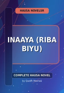 Inaaya (Riba Biyu) Complete Hausa Novel by Queen Meenali