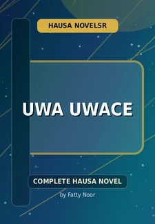 Uwa Uwace Complete Hausa Novel by Fatty Noor
