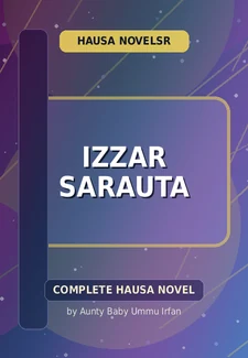 Izzar Sarauta Complete Hausa Novel by Aunty Baby Ummu Irfan