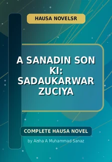 A Sanadin Son Ki: Sadaukarwar Zuciya Complete Hausa Novel by Aisha A Muhammad Sanaz