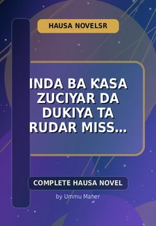 Inda Ba Ƙasa Zuciyar Da Dukiya Ta Rudar Miss Green Complete Hausa Novel by Ummu Maher