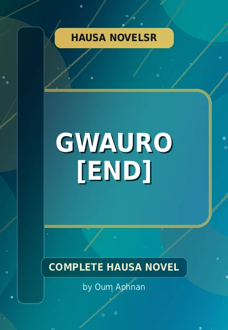 Gwauro [End] Complete Hausa Novel by Oum Aphnan