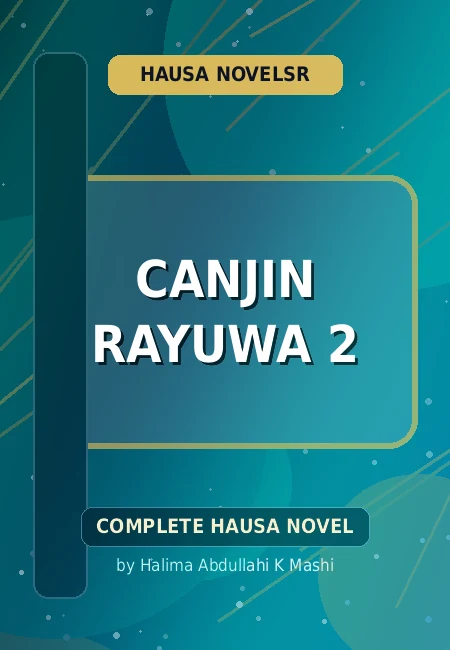 Canjin Rayuwa 2 Complete Hausa Novel by Halima Abdullahi K Mashi