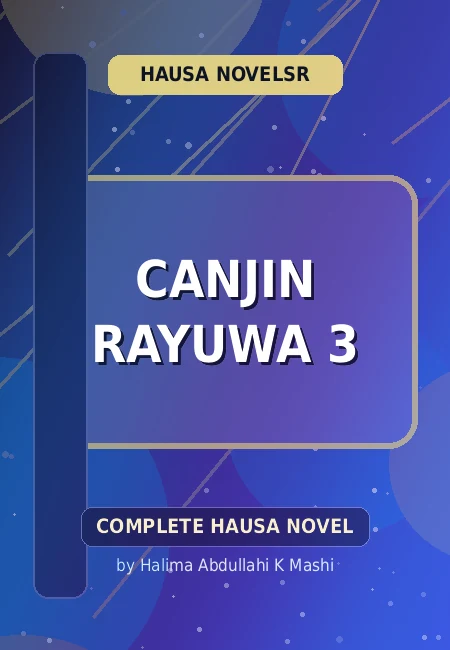 Canjin Rayuwa 3 Complete Hausa Novel by Halima Abdullahi K Mashi