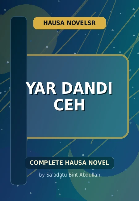 Yar Dandi Ceh Complete Hausa Novel by Sa'adatu Bint Abdullah