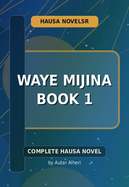 Waye Mijina Book 1 Complete Hausa Novel by Autar Alheri