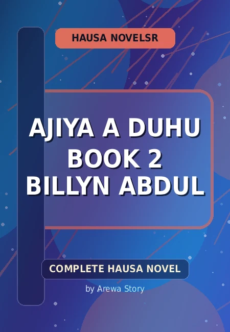 Ajiya A Duhu Book 2 Billyn Abdul Complete Hausa Novel