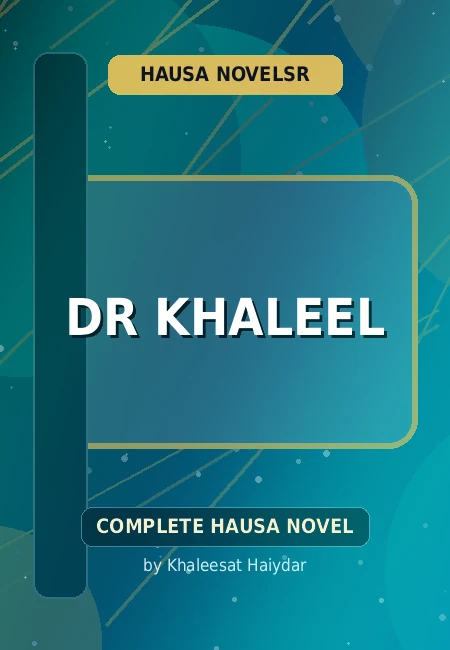 Dr Khaleel Complete Hausa Novel by Khaleesat Haiydar