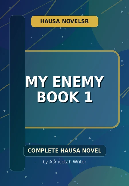 My Enemy Book 1 Complete Hausa Novel by Asmeetah Writer