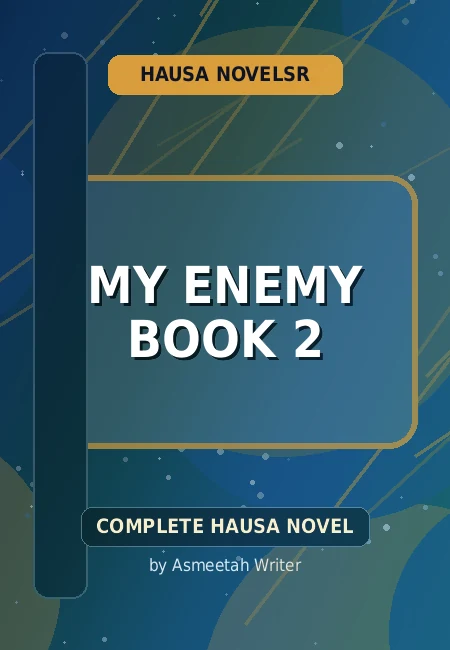 My Enemy Book 2 Complete Hausa Novel by Asmeetah Writer