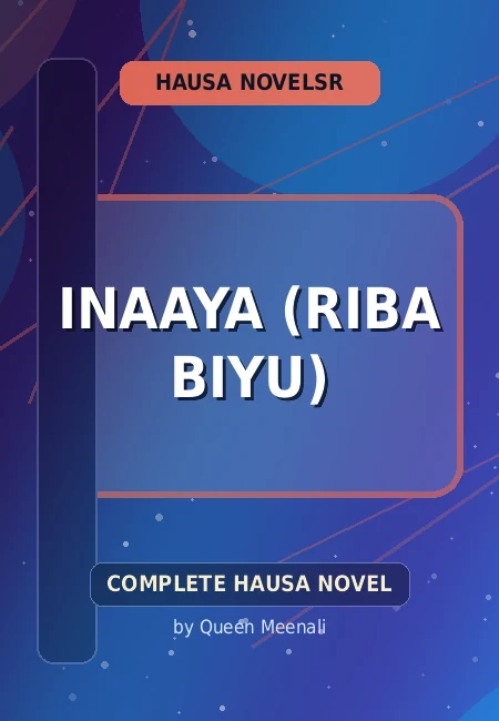 Inaaya (Riba Biyu) Complete Hausa Novel by Queen Meenali