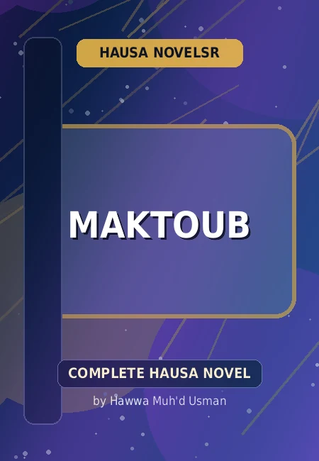 Maktoub Complete Hausa Novel by Hawwa Muh'd Usman