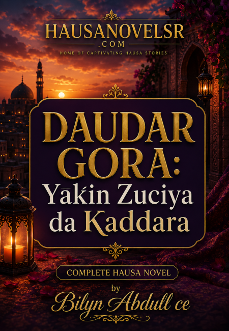 DAUDAR GORA Yaƙin Zuciya da Ƙaddara by 𝓑𝓲𝓵𝔂𝓷 𝓐𝓫𝓭𝓾𝓵𝓵 𝓬𝓮
